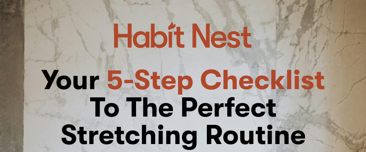 Your 5-Step Checklist to the Perfect Stretching Routine 