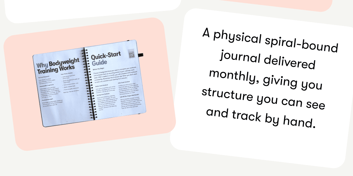A physical spiral-bound journal delivered monthly, giving you structure you can see and track by hand.