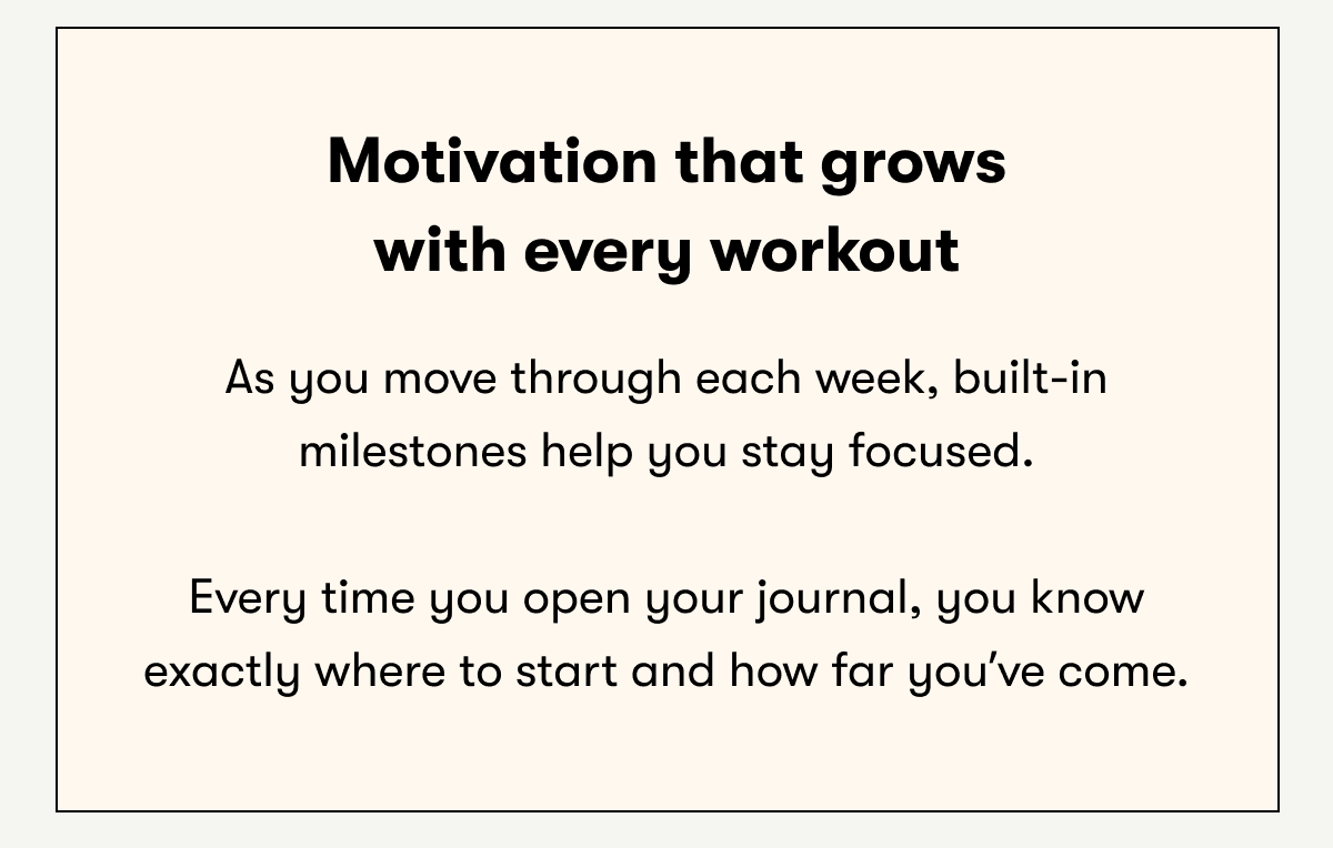 Motivation that grows with every workout