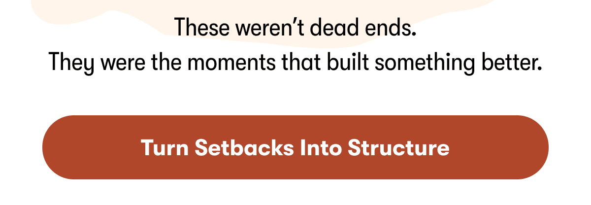 Turn Setbacks Into Structure
