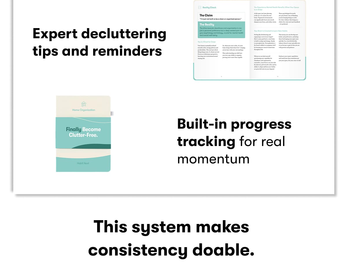 Expert decluttering tips and reminders Built-in progress tracking for real momentum. This system makes consistency doable.