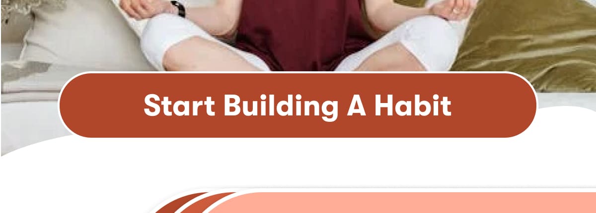 Start Building A Habit