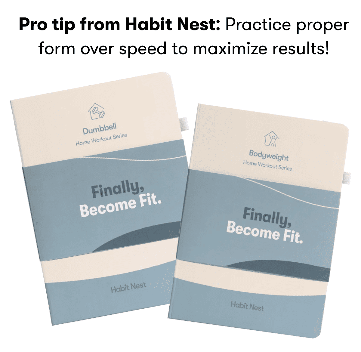 Pro tip from Habit Nest: Practice proper form over speed to maximize results!