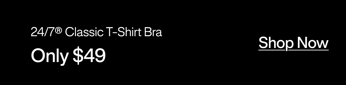 24/7® Classic T-Shirt Bra Only $49. Shop Now