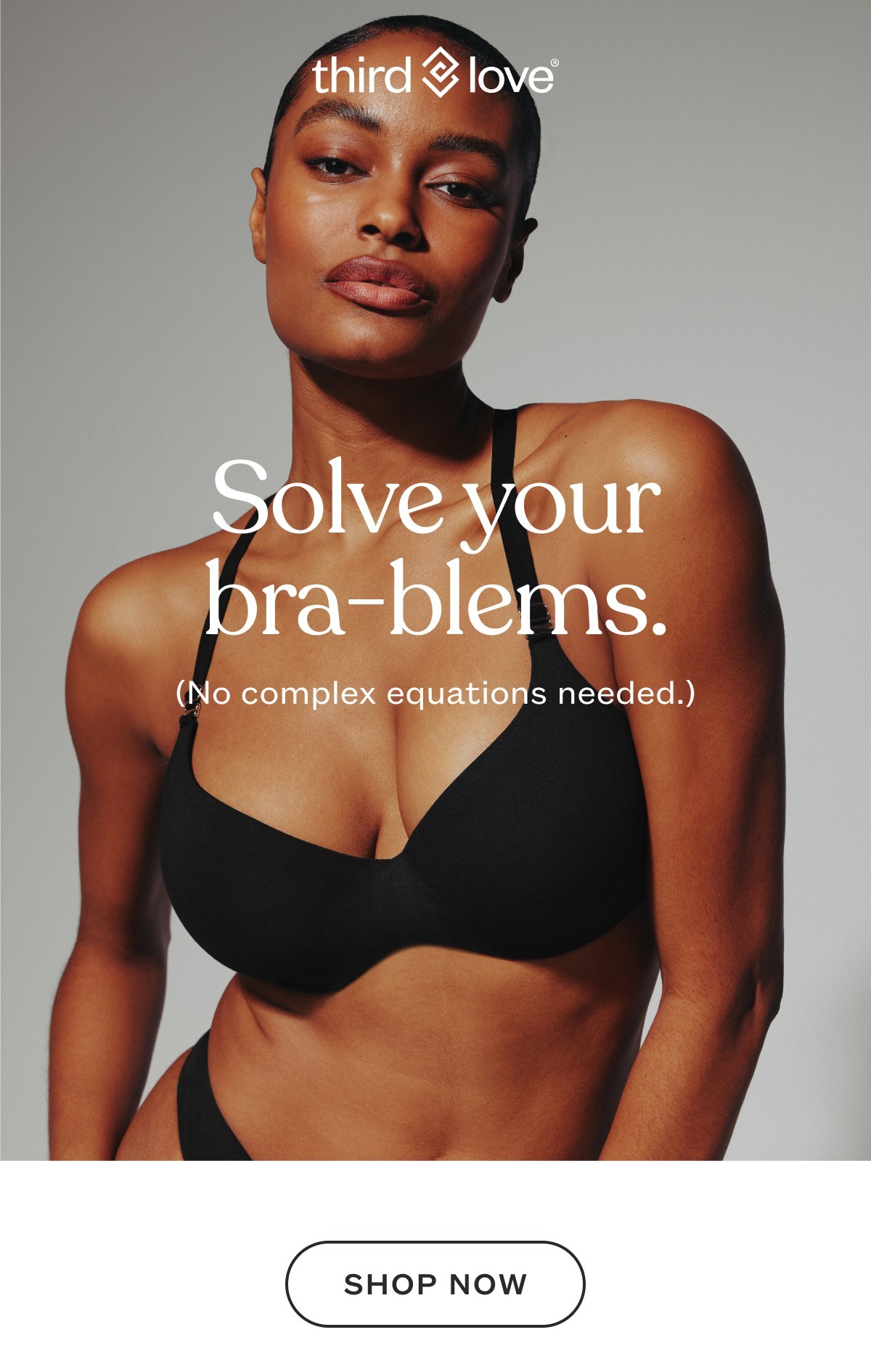 ThirdLove® Solve yout bra-blems. (No complex equations needed.)