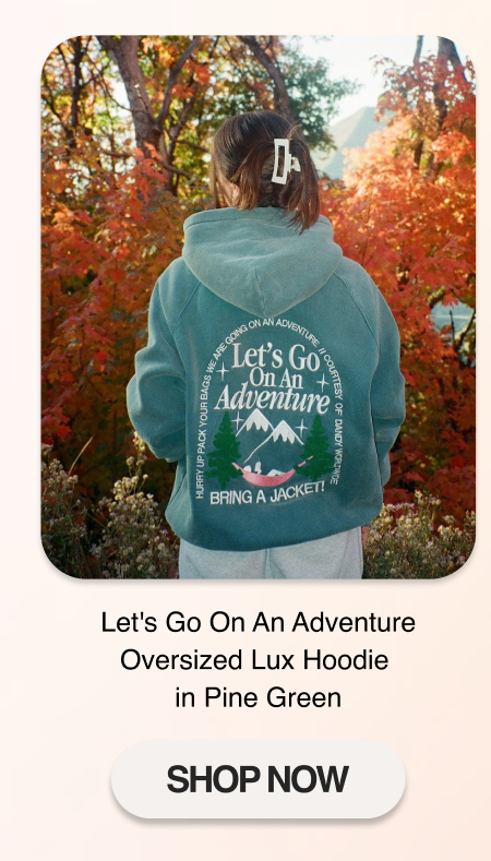 Let's Go On An Adventure Oversized Lux Hoodie  in Pine Green