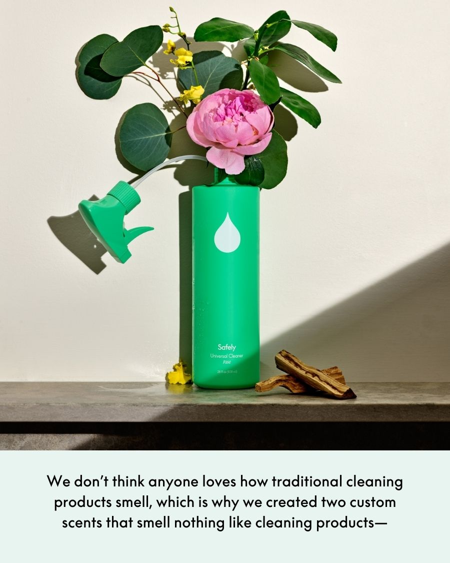 We don’t think anyone loves how traditional cleaning products smell, which is why we created two custom scents that smell nothing like cleaning products—