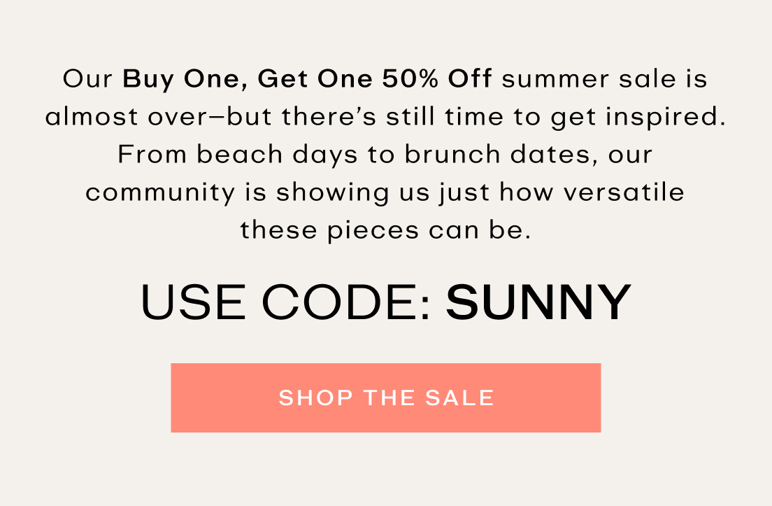 Shop the Sale! Use code Sunny
