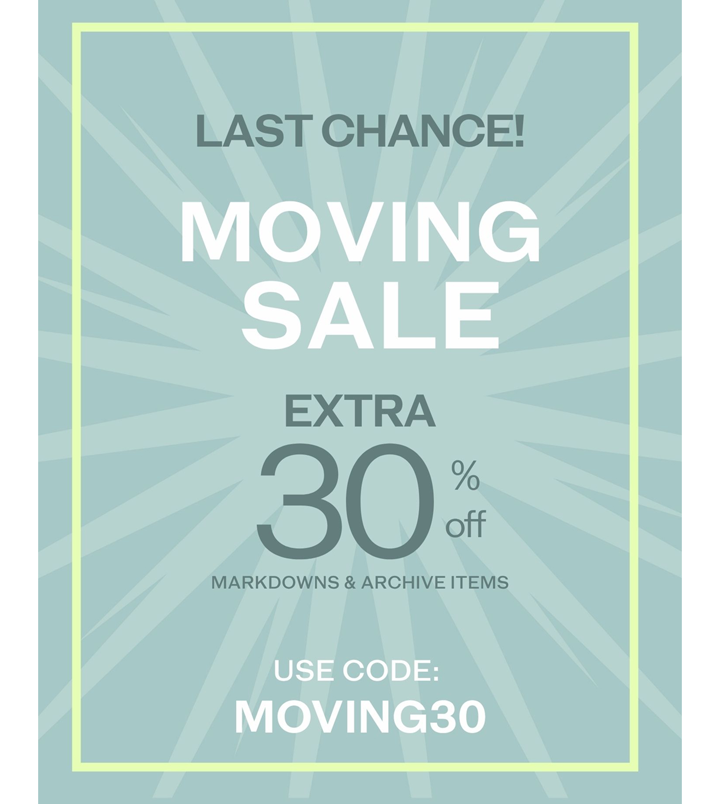 Moving Sale! Extra 30% Off