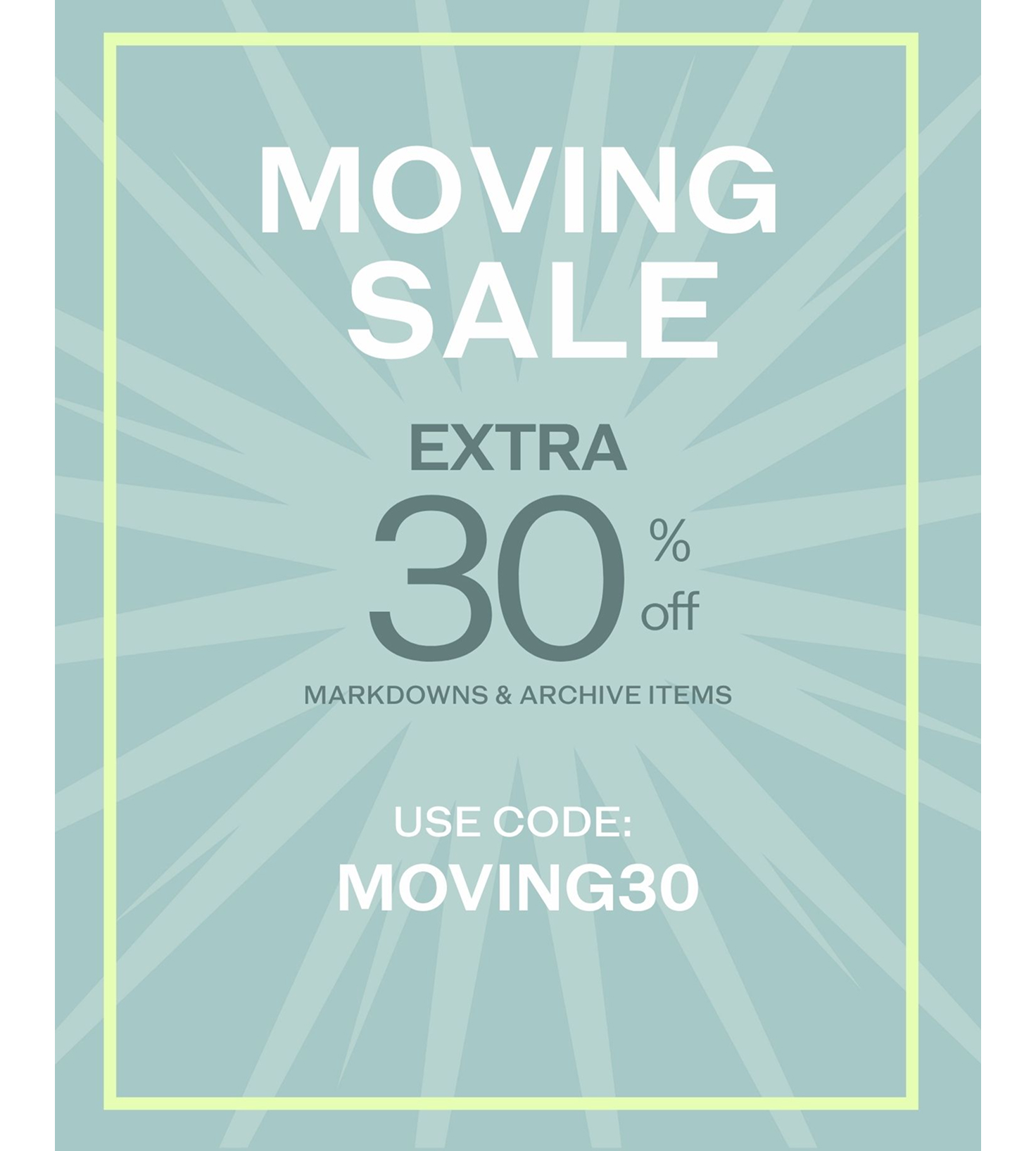 Moving Sale! Extra 30% Off
