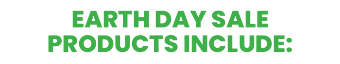 Earth Day sale products include: