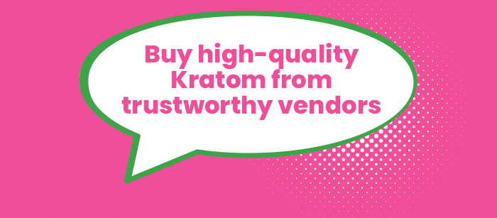 Buy high-quality Kratom from trustworthy vendors