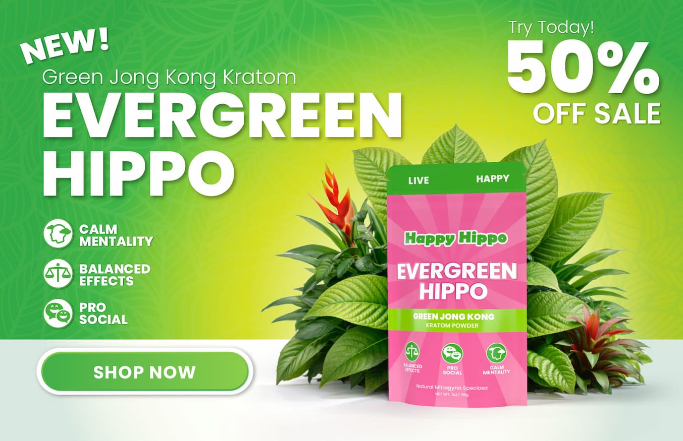 Evergreen Hippo - 50% OFF Green Jong Kong Kratom