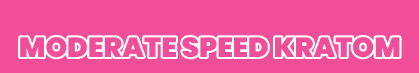 Moderate Speed Kratom