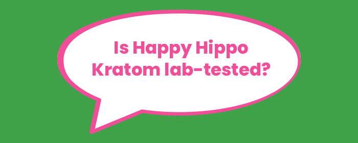 Is Happy Hippo Kratom lab-tested?
