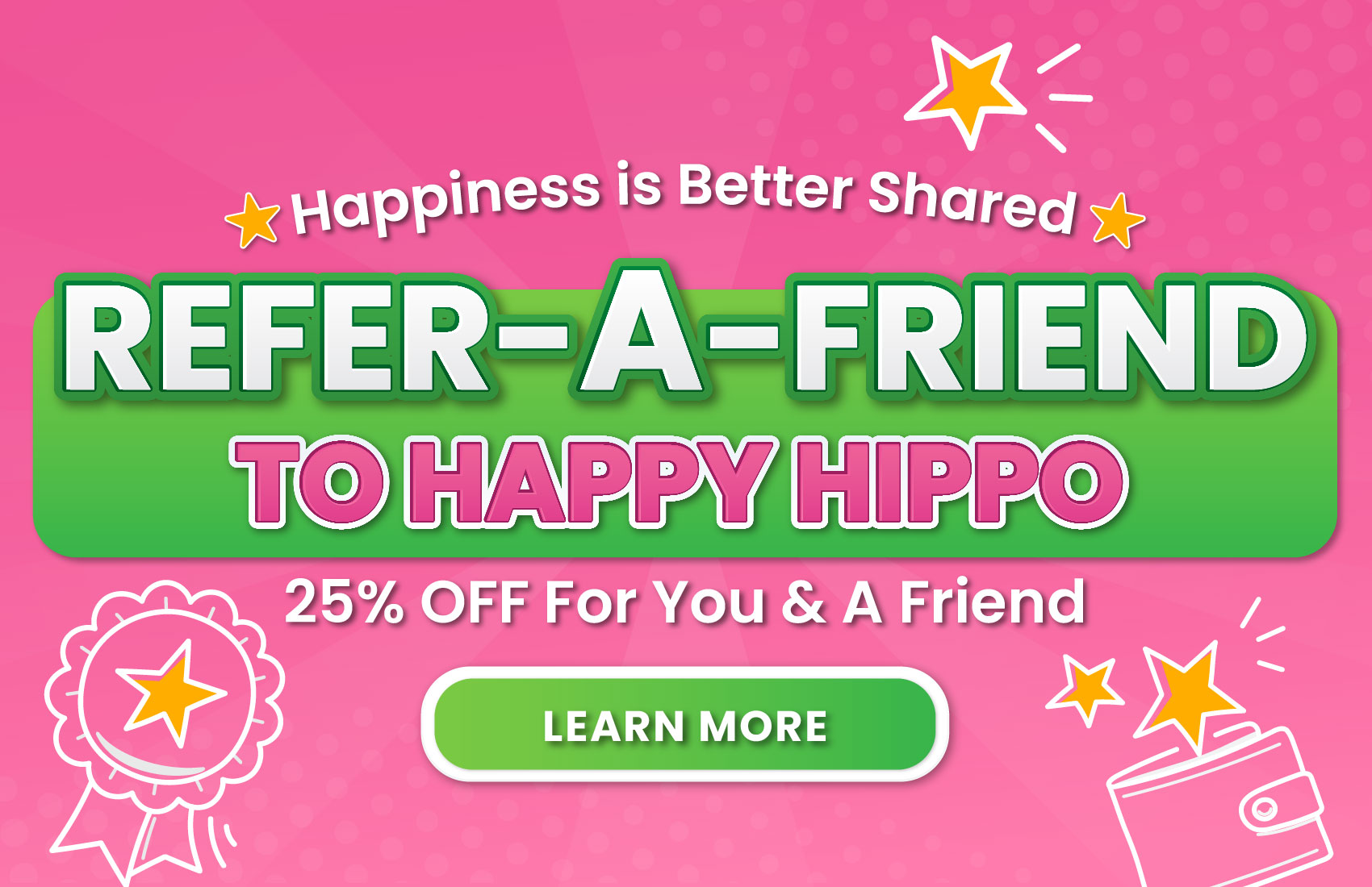 Refer-A-Friend to Happy Hippo