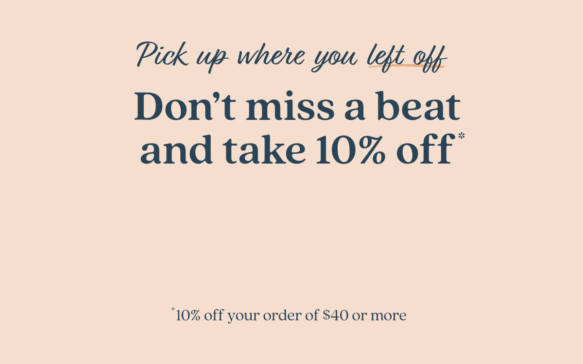 Don't miss a beat and take 10% off!