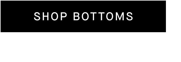 Shop Bottoms