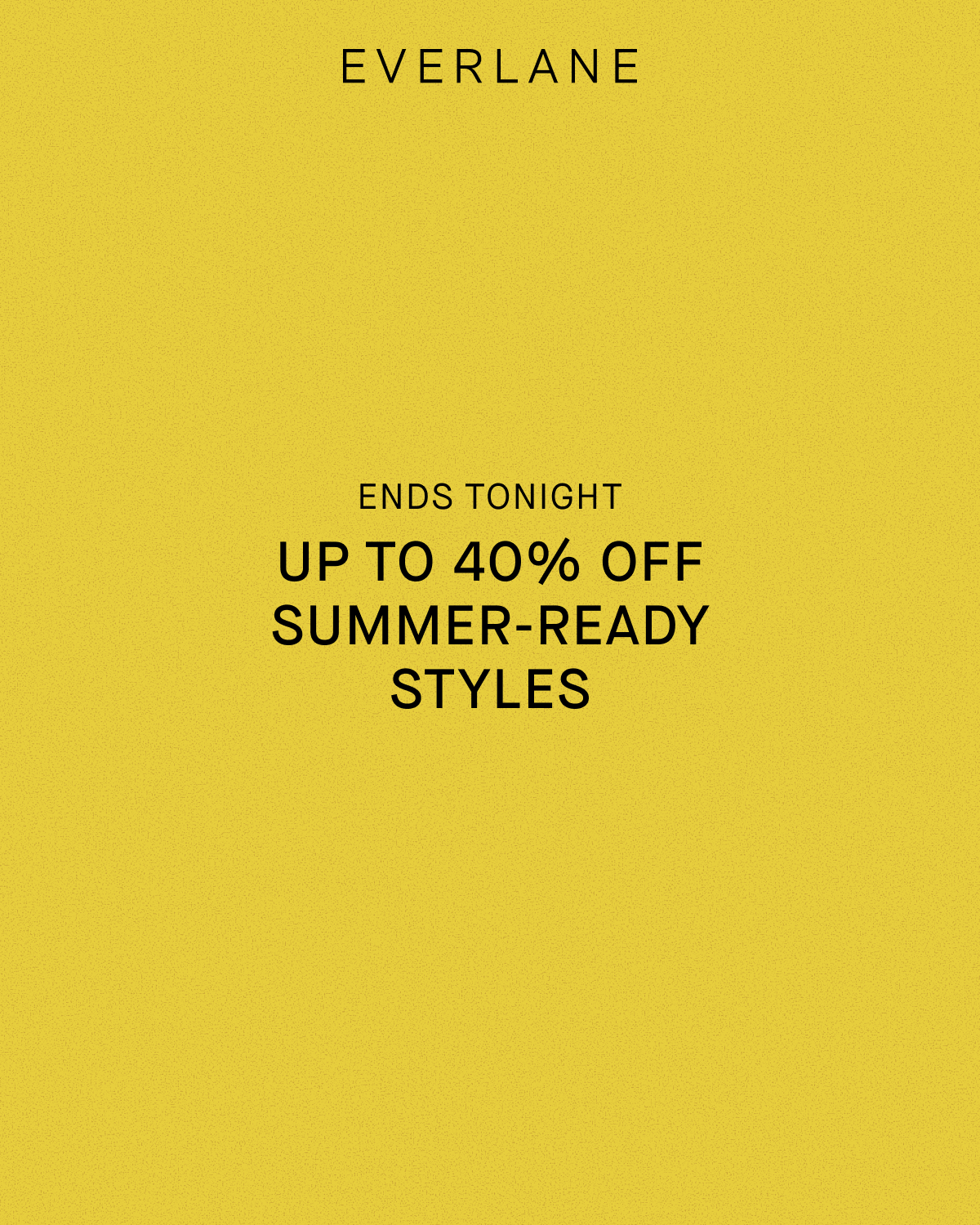 Everlane | Ends Tonight | Up to 40% Off Summer-Ready Styles