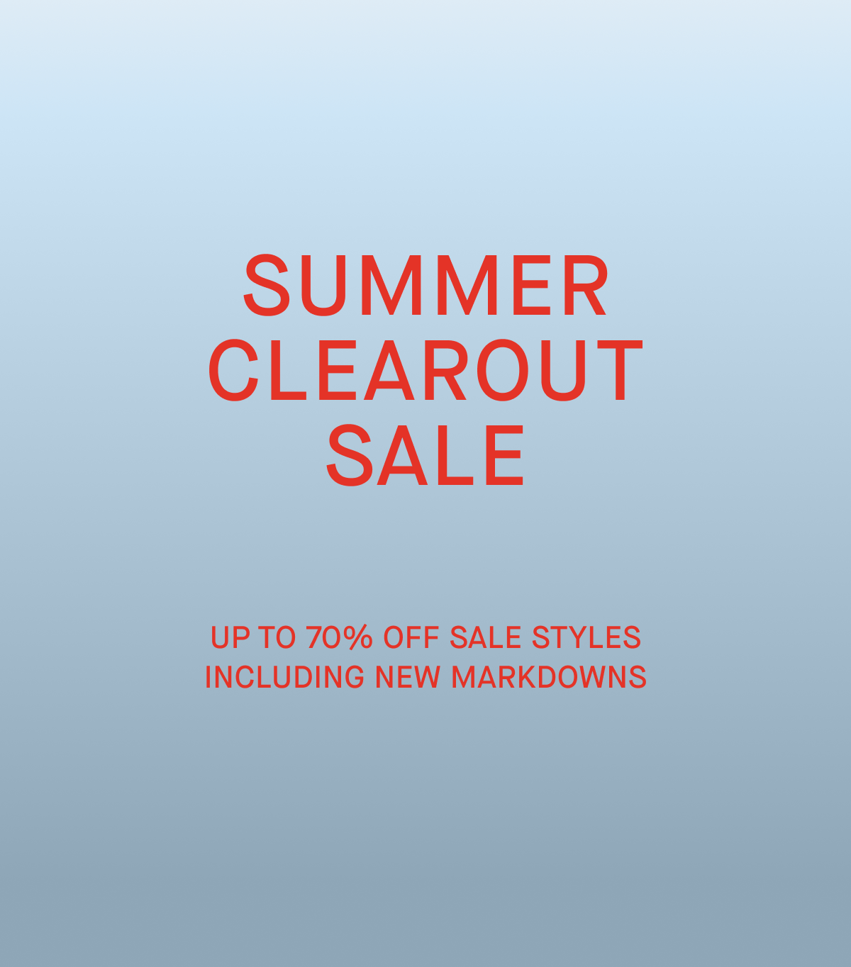 Promo | Summer Clearout Sale | Up To 70% Off Sale Styles | Including New Markdowns