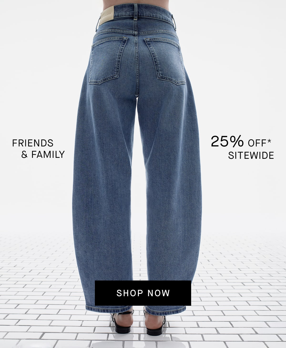 [Editorial Image] FRIENDS & FAMILY 25% OFF SITEWIDE [SHOP NOW]