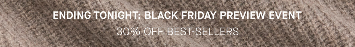 GIF | Ending Tonight: Black Friday Preview Event | 30% Off Best-Sellers