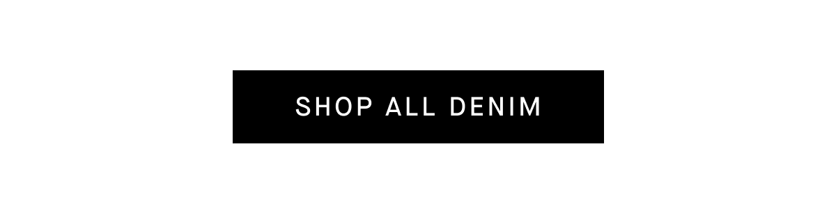 [SHOP ALL DENIM]
