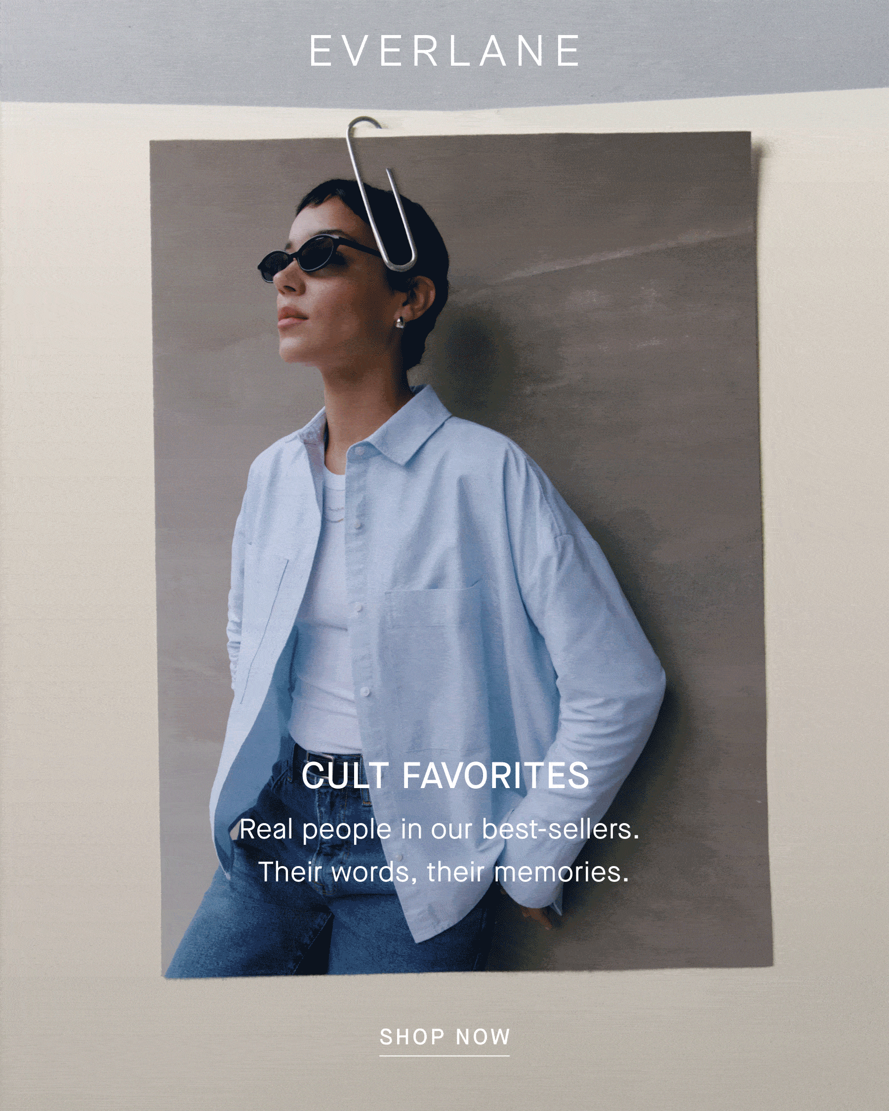 Everlane Logo | GIF | Cult Favorites  | Real people in our best-sellers. Their words, theirs memories. | Shop Now