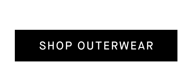 [SHOP OUTERWEAR]