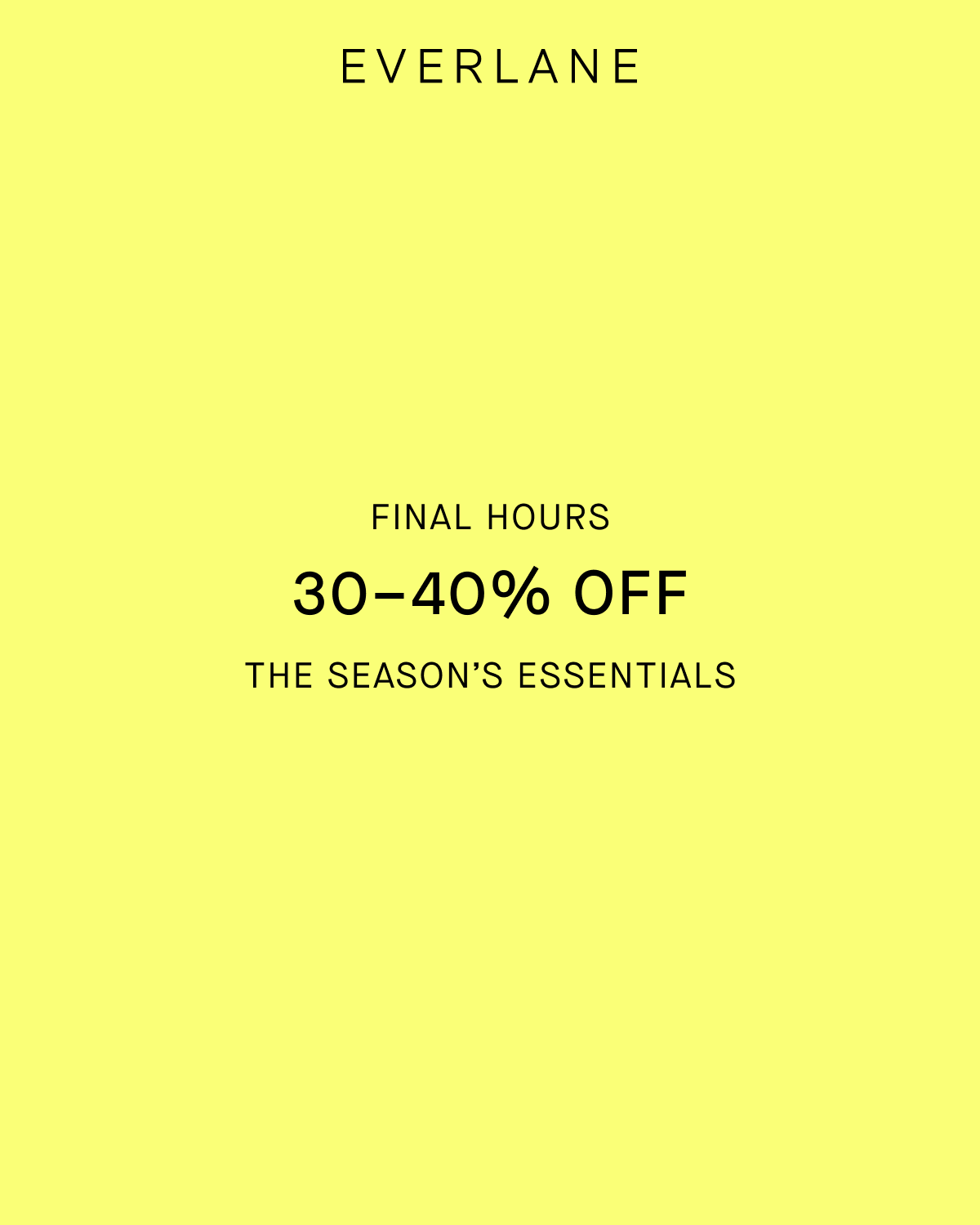 Everlane | Final Hours | 30–40% Off | The Season's Essentials