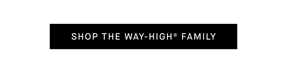 Shop the Way-High® Family