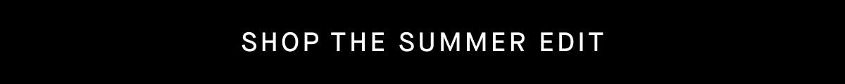  Shop The Summer Edit