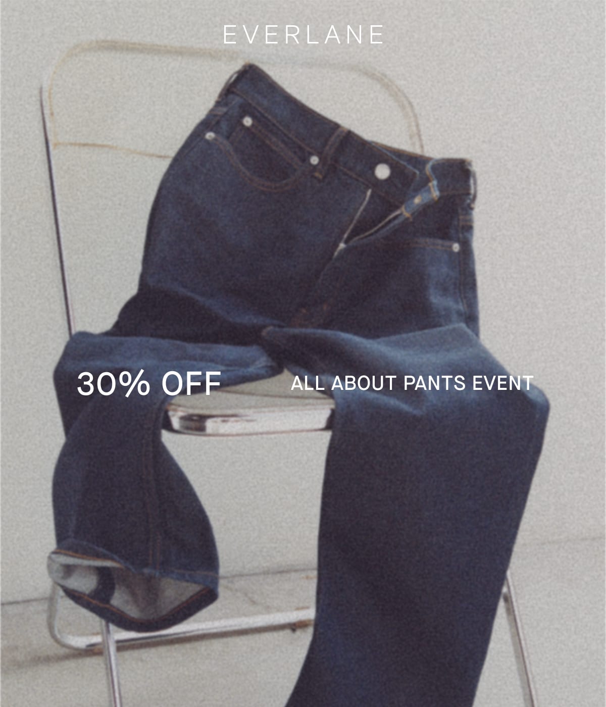 Everlane | Image | 30% Off | All About Pants Event | Shop Now