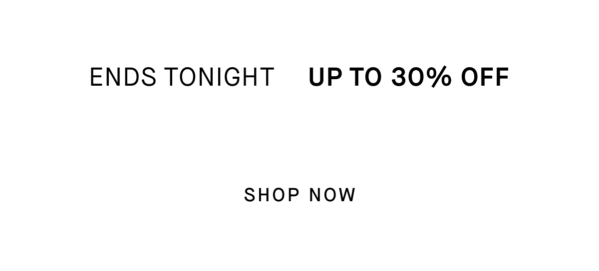 Ends Tonight  Up To 30% Off [SHOP NOW]
