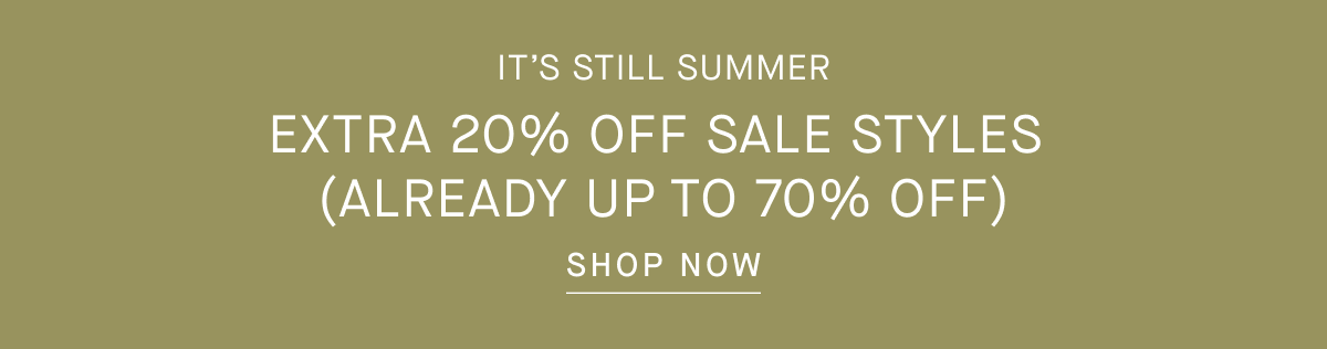 It's Still Summer | Extra20% Off Sale Styles | Already Up to 70% Off  | Shop Now