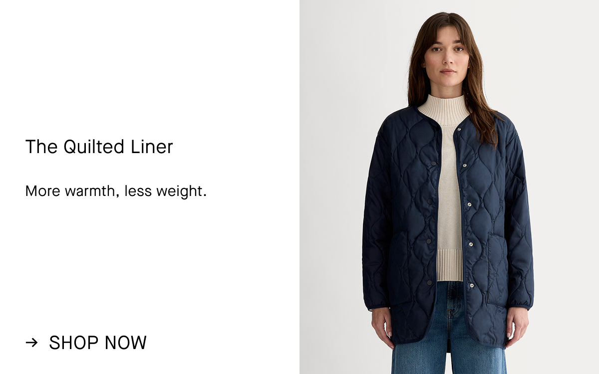 Image | The Quilted Liner | More warmth, less weight. | Shop Now