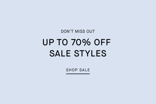 Don't Miss Out | Up To 70% Off Sale Styles | Shop Sale