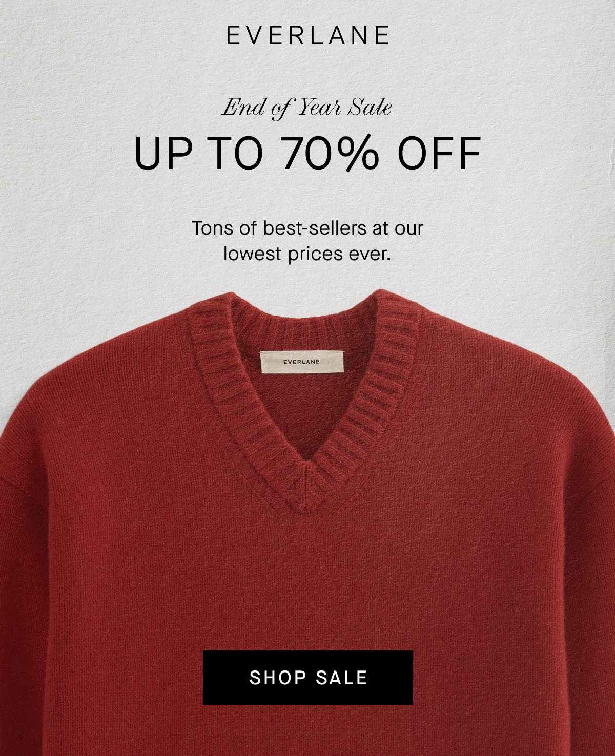 Everlane | GIF | End of Year Sale | Up to 70% Off | Tons of best-sellers at our lowest prices ever.