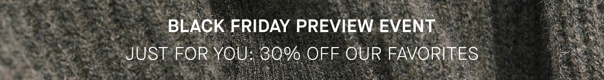 GIF | Black Friday Preview Event | Just For You: 30% Off Our Favorites