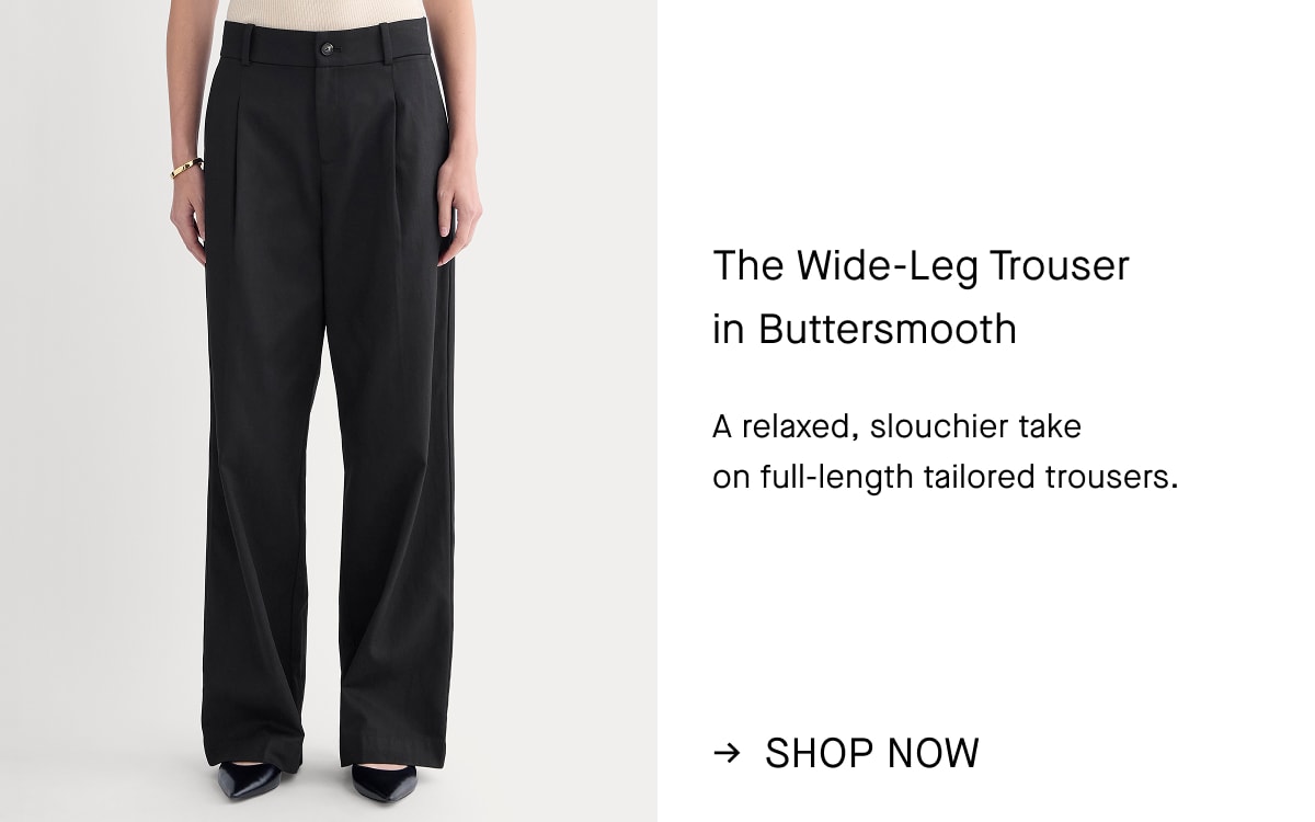 Image | The Wide-Leg Trouser  in Buttersmooth | A relaxed, slouchier take  on full-length tailored trousers. | Shop Now
