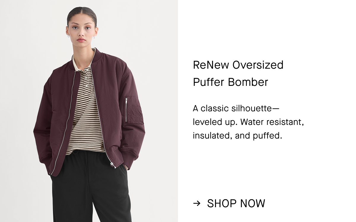 Image | ReNew Oversized Puffer Bomber  | A classic silhouette- leveled up. Water resistant, insulated, and puffed.  | Shop Now