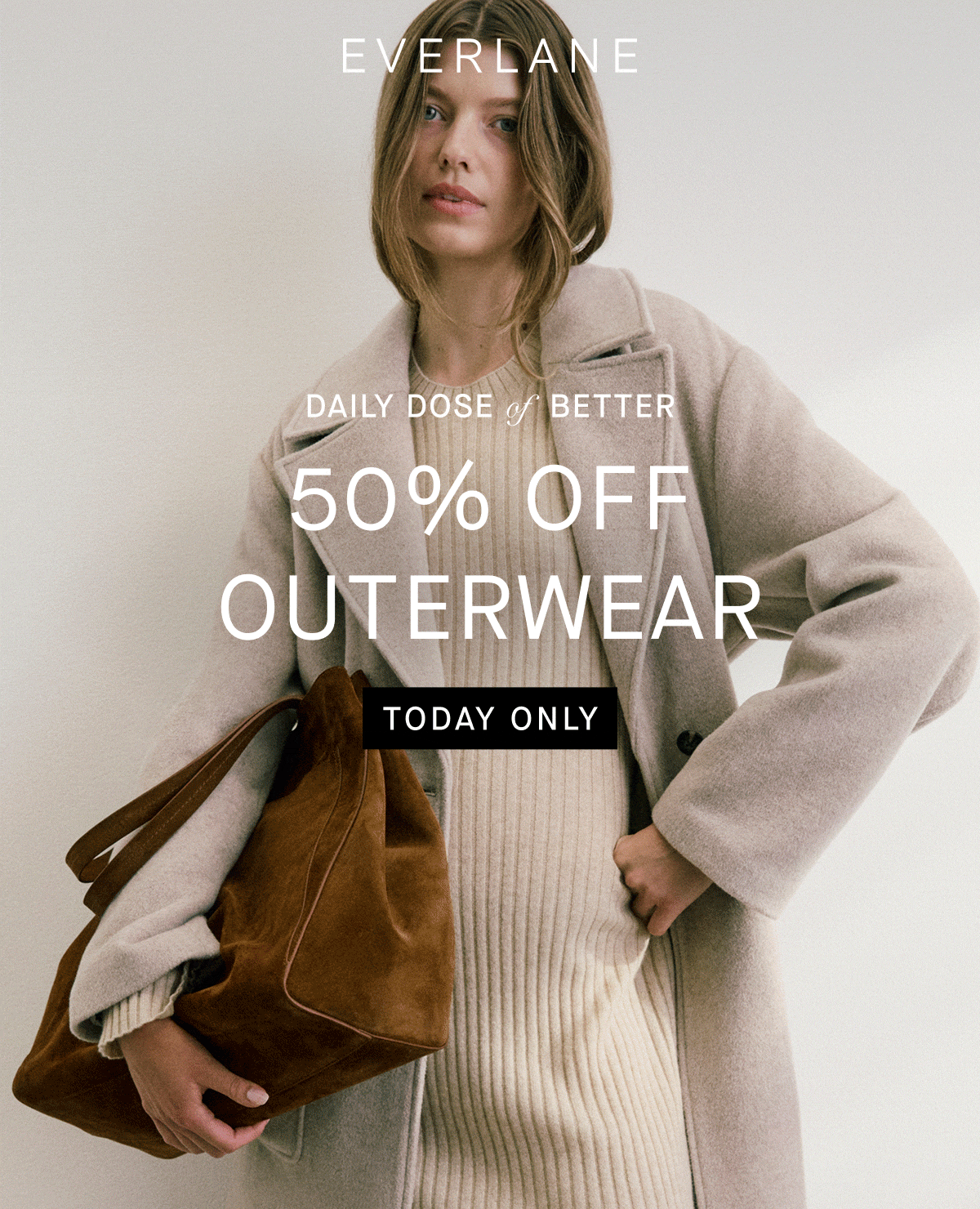 GIF| Everlane | Daily Dose of Better | 50% Off Outerwear | Today Only