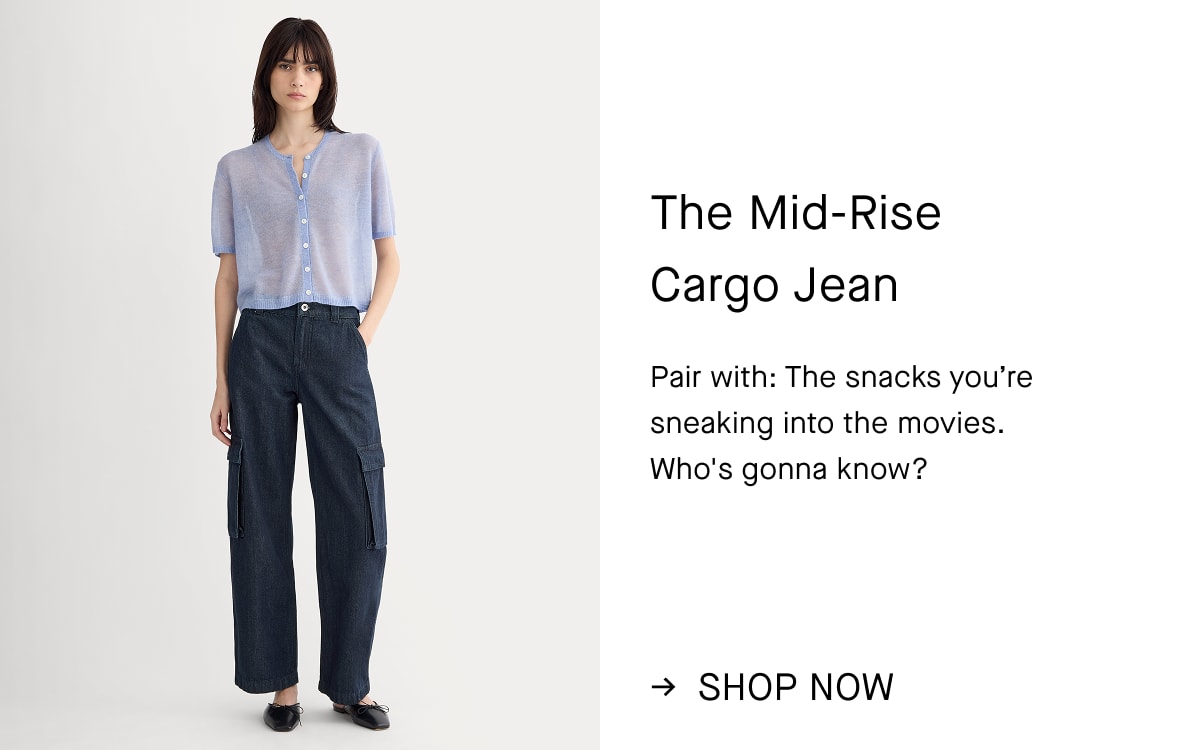 Image | The Mid-Rise Cargo Jean | Pair with: The snacks you're sneaking into the movies.  Who's gonna know? | Shop Now