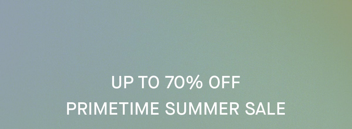 Up to 70% off | Primetime Summer Sale 