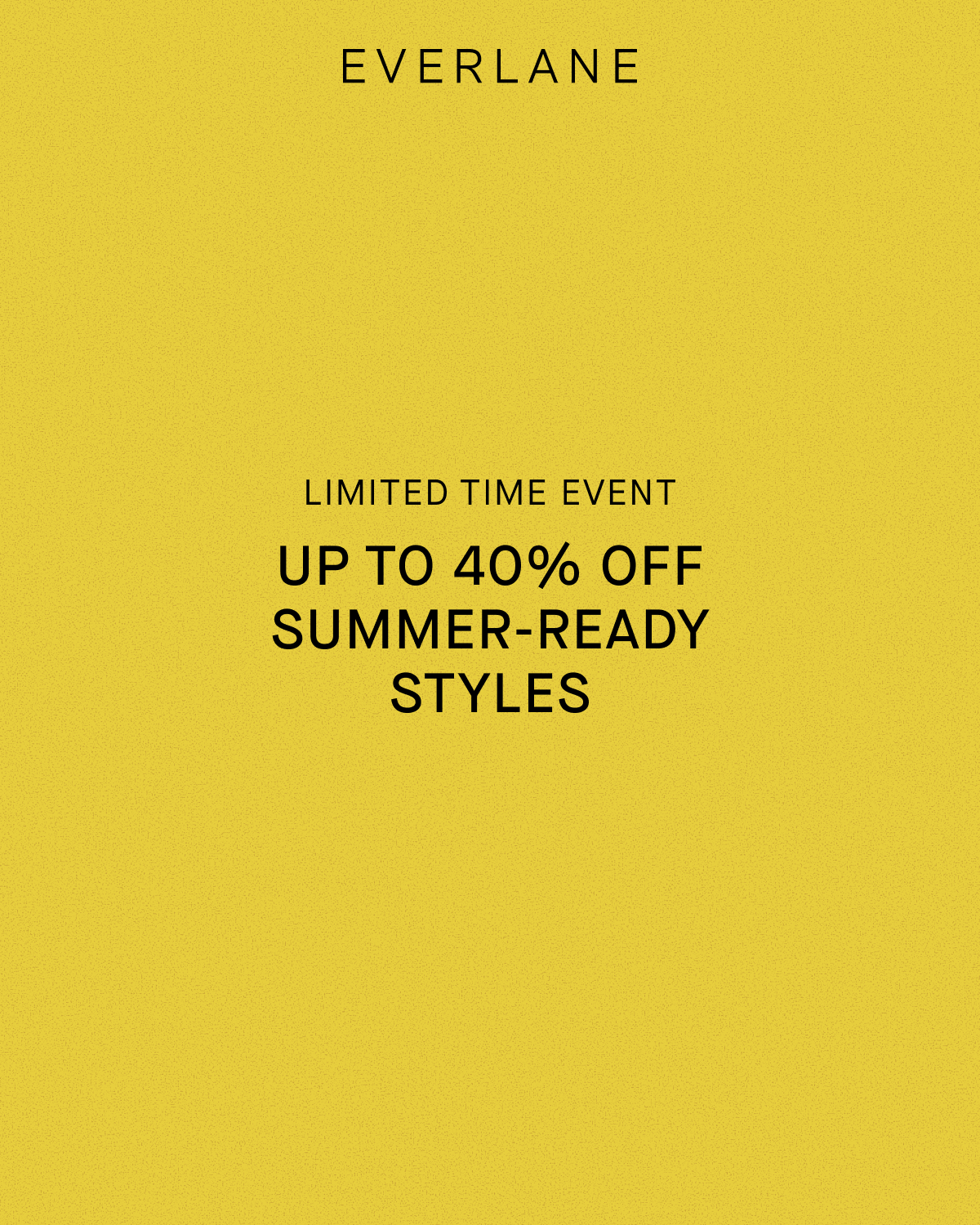 Everlane | Limited Time Event | Up to 40% Off Summer-Ready Styles