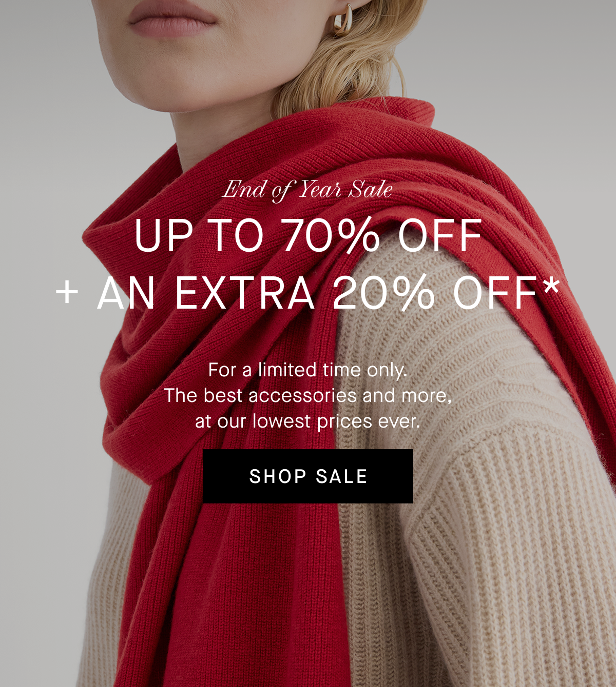 Image | End of Year Sale | Up to 70% Off + An Extra 20% Off | The best accessories and more, at our lowest prices ever. | Shop Sale