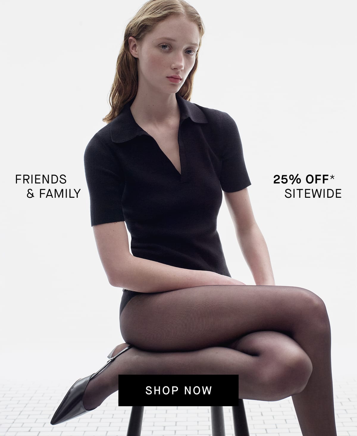[Editorial Image] FRIENDS & FAMILY 25% OFF SITEWIDE [SHOP NOW]