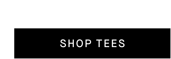 [SHOP TEES]