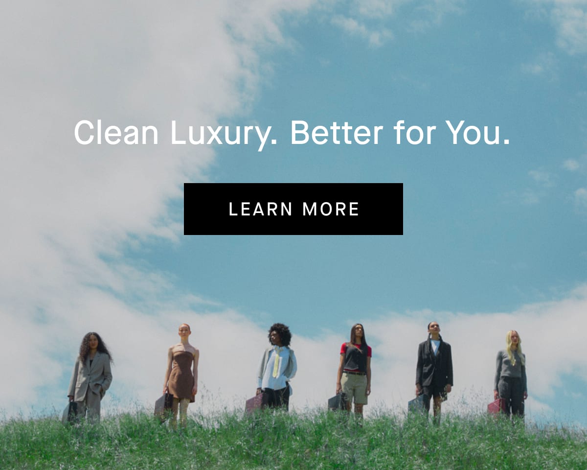 Clean Luxury. Better for You. [Learn More]