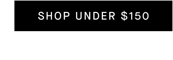 Shop under $150
